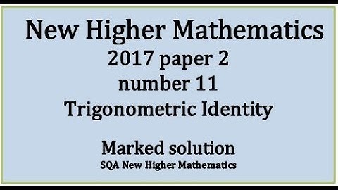 2017 SQA Higher Mathematics Paper 2: 11 Trigonometric identity