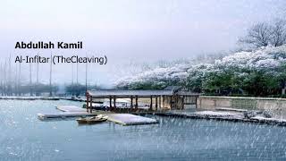 Abdullah Kamil   Surah Al Infitar TheCleavingعبدالله كامل   سورة  الإنفطار