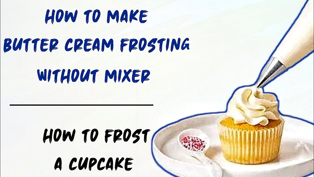 HOW TO MAKE BUTTERCREAM FROSTING WITHOUT MIXER HOW TO FROST A CUPCAKE YouTube