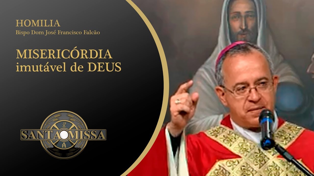 Homilia Bispo Dom José Francisco Falcão - 05/02/2020 - MISERICÓRDIA imutável de DEUS