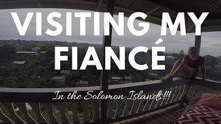 VISITING MY FIANCE IN THE SOLOMON ISLANDS