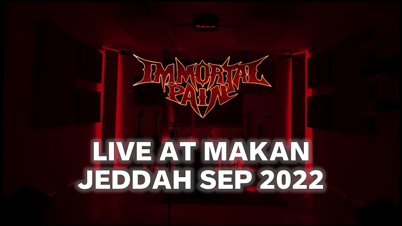 Immortal Pain @ Makan Center - Jeddah, Saudi Arabia (SEP-2022)