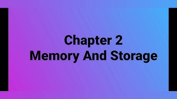 Ch-2 Memory and storage (Class 4) Part 1