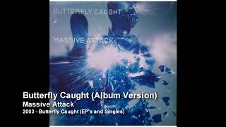 Celebrity Massive Attack - Butterfly Caught (Album Version) [2003 Butterfly Caught - EP's and Singles] Wealth