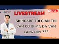 Skincare tối giản thì cần có gì mà da vẫn láng mịn ??? | Dr Hiếu