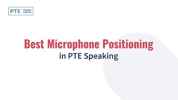 Best Microphone Positioning in PTE Speaking