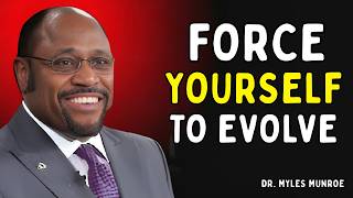 Force Yourself to Evolve or Die Comfortable - Dr. Myles