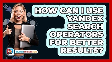 How Can I Use Yandex Search Operators For Better Results? - SearchEnginesHub.com