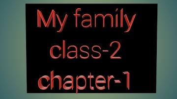 Evs class-2 chapter -1 my family
