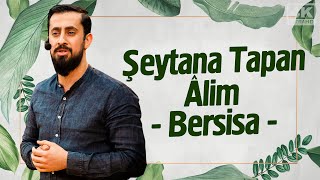 Şeytana Tapan Âlim - Bersisa | Mehmet Yıldız Resimi