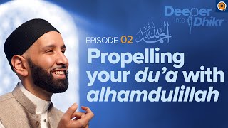 The Meaning of Alhamdulillah | Ep. 2 | Deeper into Dhikr with Dr. Omar Suleiman