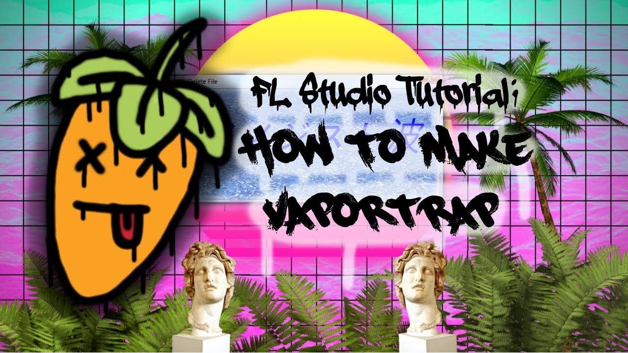 FL Studio Tutorial: How To Make Vaportrap