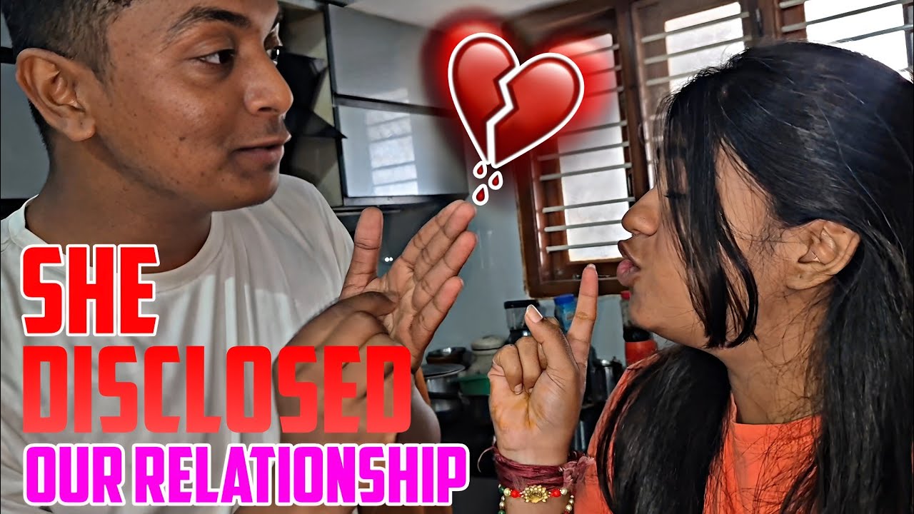 💔  She disclosed our relationship