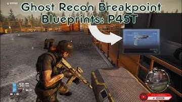 Ghost Recon Breakpoint Blueprint : P45T Pistol