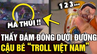 Thấy ĐÁM ĐÔNG đang đứng ở bên dưới đường, cậu bé báo thủ liền 'TROLL VIỆT NAM' | Tin Nhanh Official