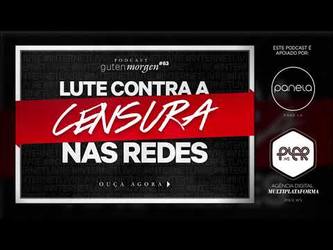 Guten Morgen 63: Lute contra a CENSURA nas redes