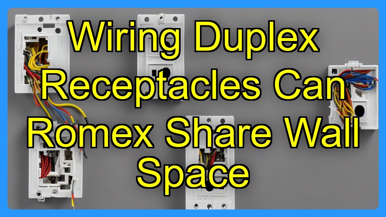 Wiring Duplex Receptacles Can Romex Share Wall Space