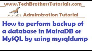 how to perform backup of a database in mairadb or mysql by using mysqldump