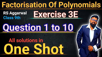 Exercise 3E | Question 1 to 10 | Class 9 | Factorisation Of polynomials | RS Aggarwal | One shot