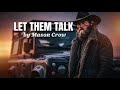Let Them Talk Official Lyric Video By Mason Crow mp3