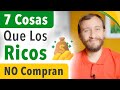 7 Cosas Que Los Ricos NO COMPRAN