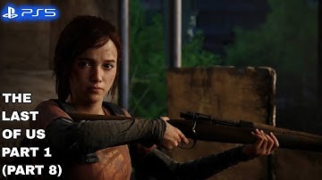 The Last Of Us Part 1 Gameplay Walkthrough Part 8 [PS5] - No Commentary