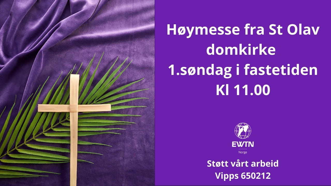 Høymesse fra St. Olav domkirke, Trondheim | 1. søndag i fastetiden