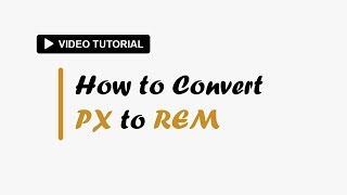 How to Convert PX to REM (PX to REM Converter)