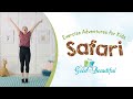 Exercise adventures for kids  safari  the good and the beautiful