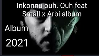 Inkonnu - ouh ouh feat. Small X Arabi album #Smallx #Inkonnu