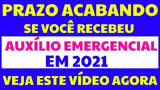 PRAZO ACABANDO: URGENTE QUEM RECEBEU AUXÍLIO EMERGENCIAL EM 2021 PRECISA VER ISSO