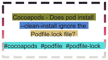 Cocoapods - Does pod install --clean-install ignore the Podfile.lock file?