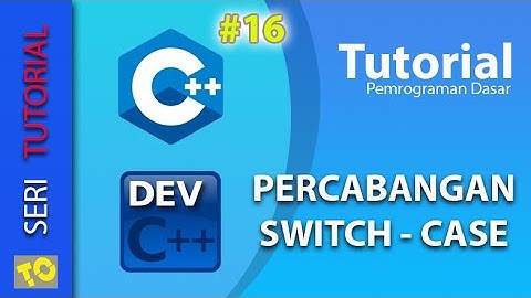 C++ Tutorial 16 - Percabangan Switch - Case