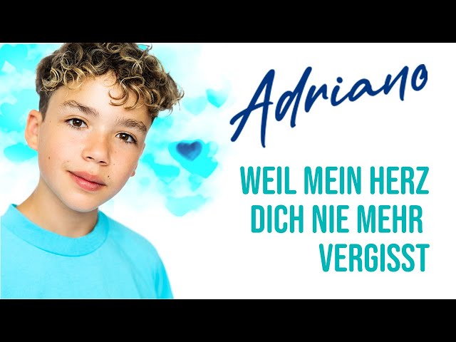 Adriano - Weil mein Herz dich nie mehr vergisst