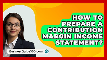 How To Prepare A Contribution Margin Income Statement? - BusinessGuide360.com
