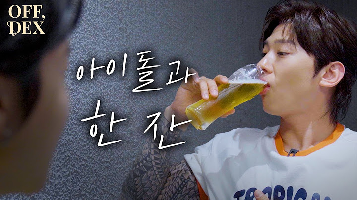 [OFF,DEX] The Seventh Shot, Draft Beer with K-POP IDOL  (ENG SUB)