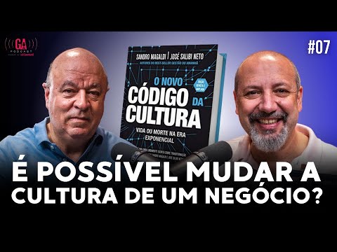 É possível mudar a cultura de um negócio? | José Salibi Neto e Sandro Magaldi | #07