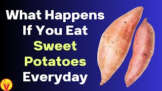 What Happens When You Start Eating Sweet Potatoes Everyday | VisitJoy