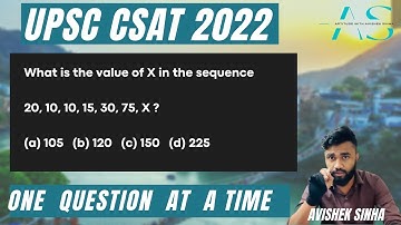 What is the value of X in the sequence 20, 10, 10, 15, 30, 75, X | UPSC | CSAT 2022 | Avishek Sinha
