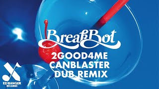 Breakbot - 2Good4Me (Canblaster Dub Remix)