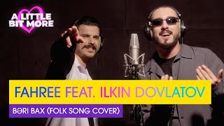 FAHREE feat. Ilkin Dovlatov - Bəri Bax (Folk Song Cover) | Azerbaijan 🇦🇿 | #EurovisionALBM