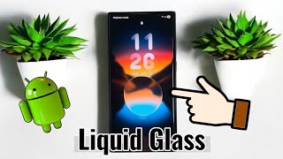 Enable Dynamic Liquid Glass Any Android Devices Tech In Hand