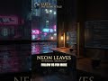 Neon Leaves 🌃 | Organic Lo-Fi | Earth Instrumentals #shorts #backgroundmusic