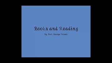Books and Reading, By. Prof. Shreya Trivedi