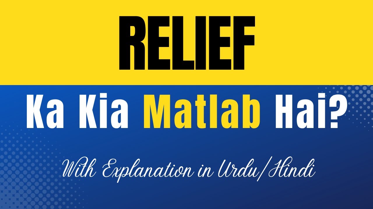 Relief Meaning In Urdu Relief Ka Kia Matlab Hota Hai Urdu Hindi relief-meaning-in-urdu-relief-ka-kia-matlab-hota-hai-urdu-hindi