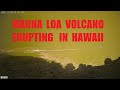 11/28/2022 -- Mauna Loa in Hawaii has erupted -- Biggest Shield volcano on planet
