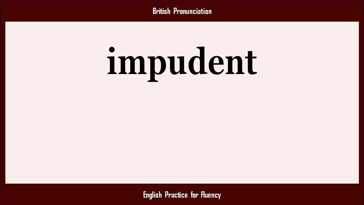 impudent, How to Say or Pronounce IMPUDENT in American, British
