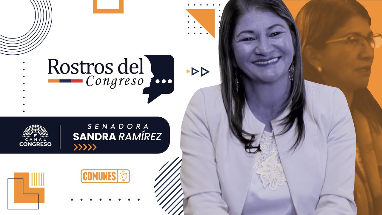 Sandra Ramírez | #RostrosDelCongreso - YouTube