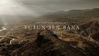 Yüzyüzeyken Konuşuruz - Tutun Sen Bana Afro House Mix