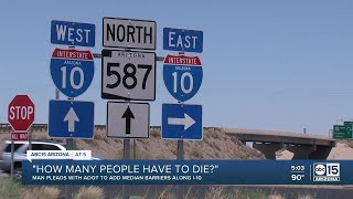 Man pleads with ADOT to add median barriers to I-10